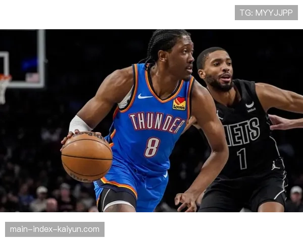 雷霆净效率+11.1联盟第一 攻防两端均衡控制比赛节奏